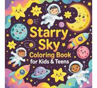 Starry Sky Coloring Book for Kids & Teens - Fun Space Adventures with Stars, Planets & Astronauts | Relaxing Celestial Coloring Pages for Boys & Girls