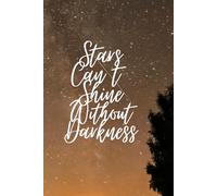 Stars Can't Shine Withouth Darkness: A meditation journal for the busy woman