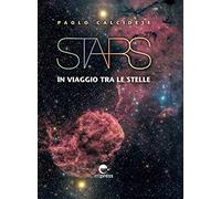 Stars. In viaggio tra le stelle. Ediz. illustrata
