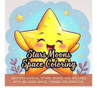 Stars Moons Space Coloring: Cute Coloring Book for Kids, Coloring Book for Adults, Kawaii Coloring Book, Bold and Easy, Coloring Book for Adults and Kids