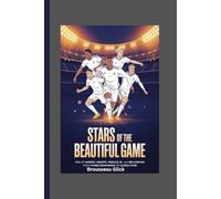 Stars of the Beautiful Game: Rise of Modrić, Mbappé, Vinícius Jr., and Bellingham from Humble Beginnings to Global Fame