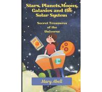 Stars, Planets, Moons, Galaxies and the Solar System: Secret Treasures of the Universe