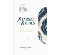 Stars & Stones: Astrology meets crystal healing in this modern guide to self-awareness, energy balance, and soulful living.