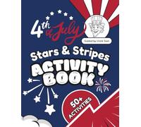 Stars & Stripes: 4th of July Activity Book for Kids (Ages 4-8): 50 Patriotic Puzzles, Coloring Pages, and Fun Activities Guided by Uncle Sam