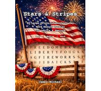 Stars & Stripes: 80 Large Print Independence Day Word Search Puzzles for Adults & Seniors: Patriotic American Heritage Puzzle Book | Easy to Hard | 4th of July Gift