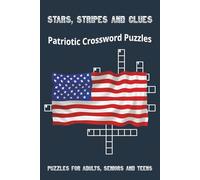 Stars, Stripes and Clues: A Patriotic Crossword Puzzle Book Celebrating America and More!