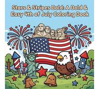 Stars & Stripes Bold: A Bold & Easy 4th of July Coloring Book: 40 Simple Independence Day Illustrations for Kids, Adul