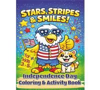 Stars, Stripes & Smiles! | Independence Day Coloring & Activity Book For Kids 3 - 5: A Fun Patriotic Coloring Book With Mazes, Puzzles & Independence Day Activities