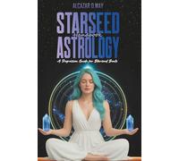 STARSEED ASTROLOGY HANDBOOK: A Regression Guide for Starseed Souls