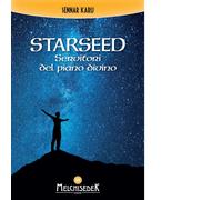 Starseed. Servitori del piano divino di Sennar Karu - Melchisedek, 2021