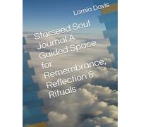 Starseed Soul Journal A Guided Space for Remembrance, Reflection & Rituals