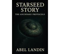 Starseed Story: The Anunnaki Protocols