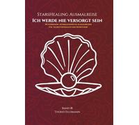 StarsHealing Ausmalreise - Ich werde nie versorgt sein: 40 Affirmationen & Ausmalbilder zur Transformation negativer Glaubenssätze