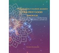 StarsHealing Coloring Journey - I Am Not Good Enough: 40 Empowering Affirmations & Coloring Pages for Self-Confidence and Self-Love