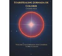StarsHealing Jornada de Colorir - Chakra Raiz: Uma jornada criativa para o equilíbrio interior e a harmonia energética