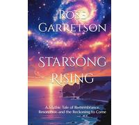 Starsong Rising: A Mythic Tale of Remembrance, Resonance, and the Reckoning to Come