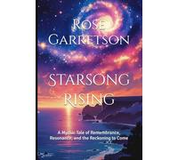 Starsong Rising: A Mythic Tale of Remembrance, Resonance, and the Reckoning to Come