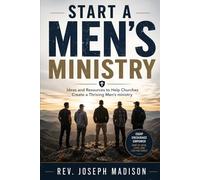 Start A Men's Ministry: Ideas and Resources to Help Churches Create a Thriving Men's ministry
