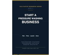 Start a Pressure Washing Business: The Complete Startup Workbook & Planner