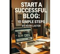 Start a Successful Blog: 10 Simple Steps