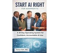 Start AI Right For Nonprofits: A 30-Day Operating System for Confident, Accountable AI Use