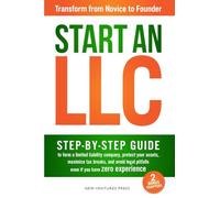 Start an LLC: Step-by-Step Guide to Form a Limited Liability Company, Protect Yo