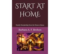 START AT HOME: Family Discipleship from the House of Jesus