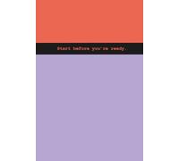 Start Before You’re Ready - Motivational Lined Notebook | Modern Minimal Journal for Goals, Notes & Personal Growth