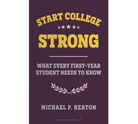 Start College Strong: What Every First-Year Student Needs to Know