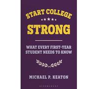 Start College Strong: What Every First-Year Student Needs to Know