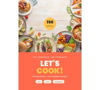 START COOKING!: 150 Easy Recipes for Teenagers | Learn to Cook From Scratch, Step by Step | Every Recipe Serves 4 | Meat, Vegetarian & Vegan