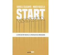 Start down. La crisi dei miti digitali e il risveglio dell'innovazione