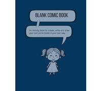 Start Drawing Comics Now: A Fun, Blank Comic Book for Kids, Teens & Adults to Create Their Own Stories: Speech-Bubble Inspired Comic Panels for Easy, ... Sketchbook to Write, Draw & Dream Freely