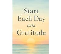 Start Each Day with Gratitude: Gratitude Journal, 120 pages
