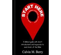 Start Here: A Biblical guide with introductions and keywords to every book of the Bible