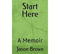 Start Here: A Memoir