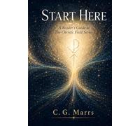 START HERE: A Reader’s Guide to the Christic Field Series