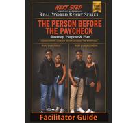 Start Here: The Person Before the Paycheck Facilitator Guide: Workforce Readiness & Personal Development Curriculum