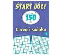 Start Joc! 150 De Careuri Sudoku. Vol. 1