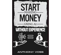 Start Making Money Using AI Without Experience