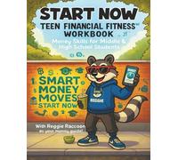 Start Now Teen Financial Fitness Workbook: Money Skills for Middle & High School Students