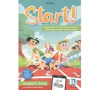 Start! Preparation for the Pre A1 starters. Cambridge english qualifications. Student's book. Per la Scuola media. Ediz. per la scuola: Start! Preparation for Pre A1 Starters.