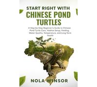Start Right with Chinese Pond Turtles: A Step-by-Step Beginner’s Guide to Chinese Pond Turtle Care, Habitat Setup, Feeding, Water Quality, Temperature, and Long-Term Health