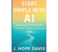 Start Simple with AI: Beginner Income with ChatGPT, Canva, and No-Code Tools