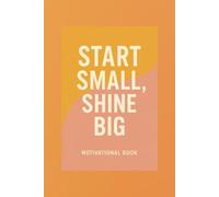 Start Small, Shine Big