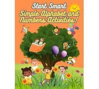 Start Smart: Simple Alphabet and Numbers Activities: Fun and Easy Practice for Early Learners