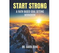 Start Strong: A Faith Based Goal Setting Workbook