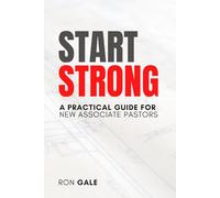Start Strong: A Practical Guide for New Associate Pastors
