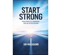 START STRONG: Your Complete Handbook for Life After College