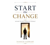 Start The Change: Become The Best Version Of Yourself